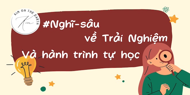 nghi-sau-ve-trai-nghiem-va-hanh-trinh-tu-hoc