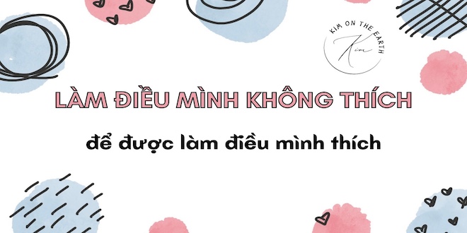 lam-dieu-minh-khong-thich-de-duoc-lam-dieu-minh-thich